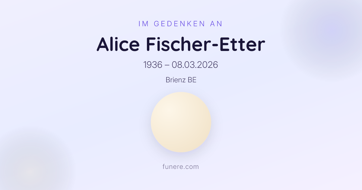 Todesanzeige Alice Fischer-Etter, Brienz BE, Bern - Trauerbekundung und ...