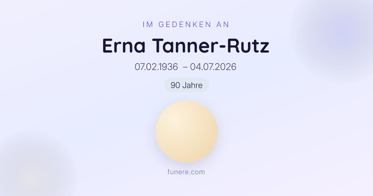 Todesanzeige Erna Tanner-Rutz - Trauerbekundung und Kondolenz Schweiz