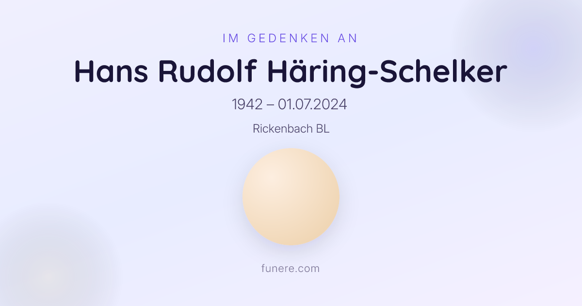 Todesanzeige Hans Rudolf Häring-Schelker, Rickenbach BL, Basel ...