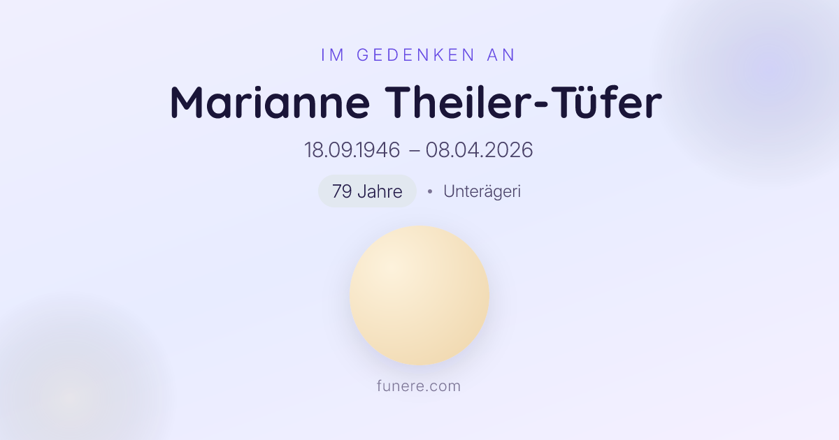 Todesanzeige Marianne Theiler-Tüfer, Unterägeri, Zug - Trauerbekundung ...