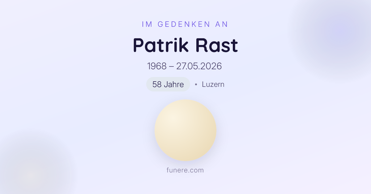 Todesanzeige Patrik Rast, Luzern, Luzern - Trauerbekundung und ...