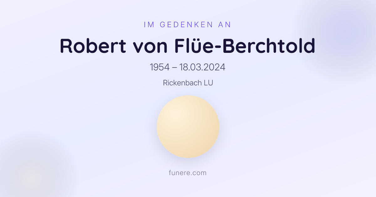 Todesanzeige Robert von Flüe-Berchtold, Rickenbach LU, Luzern ...