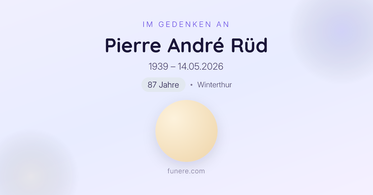 Todesanzeige Pierre André Rüd, Winterthur, Zürich - Trauerbekundung und ...
