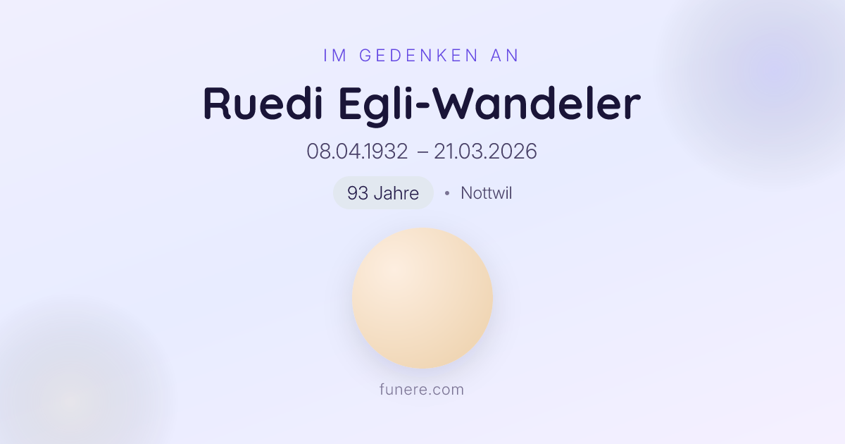 Todesanzeige Ruedi Egli-Wandeler, Nottwil, Luzern - Trauerbekundung und ...