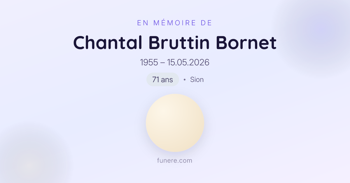Avis de décès Chantal Bruttin Bornet, Sion, Valais - Hommage et ...