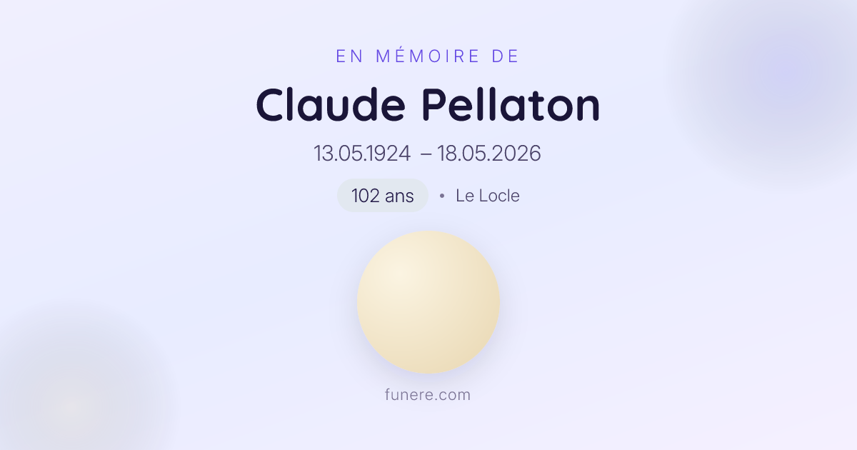 Avis de décès Claude Pellaton, Le Locle, Neuchâtel - Hommage et ...