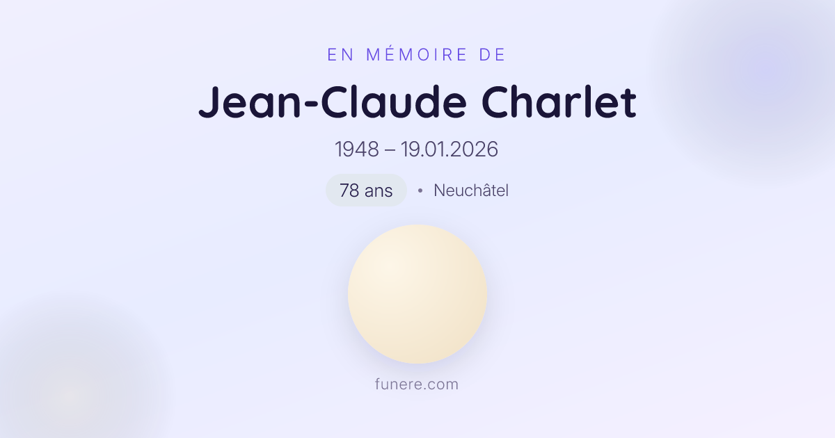 Avis de décès Jean-Claude Charlet, Neuchâtel, Neuchâtel - Hommage et ...