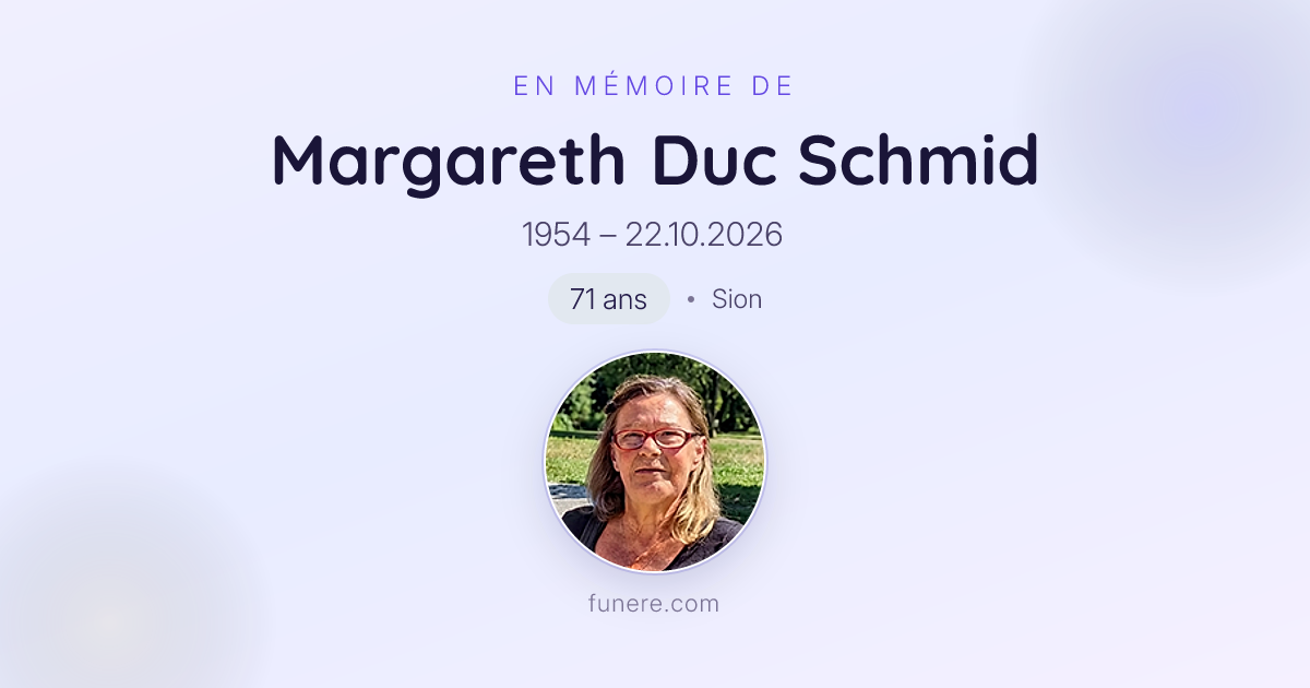 Avis de décès Margareth Duc Schmid, Sion, Valais - Hommage et ...