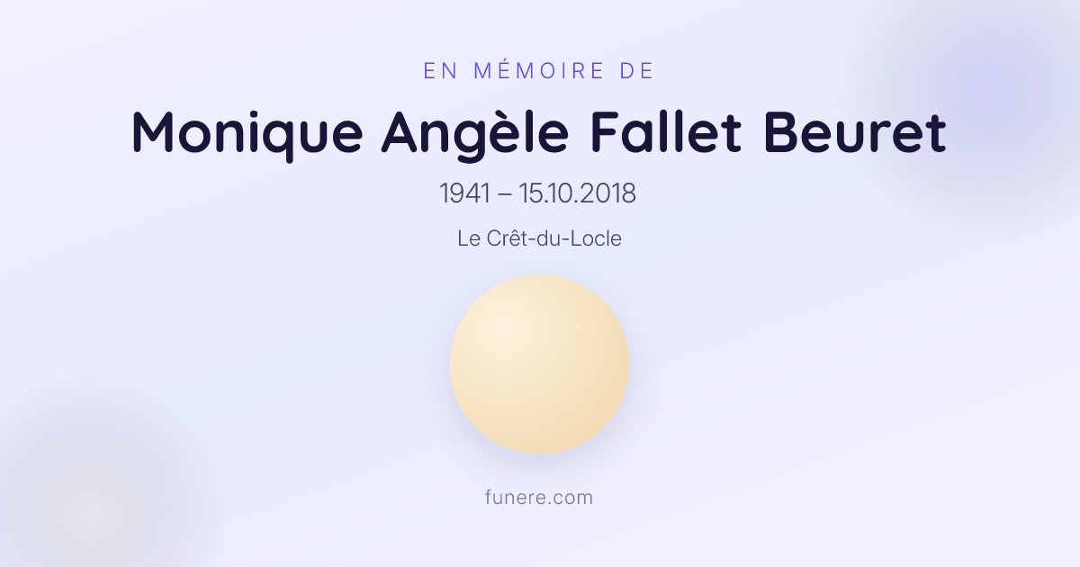 Avis de décès Monique Angèle Fallet Beuret, Le Crêt-du-Locle, Neuchâtel ...