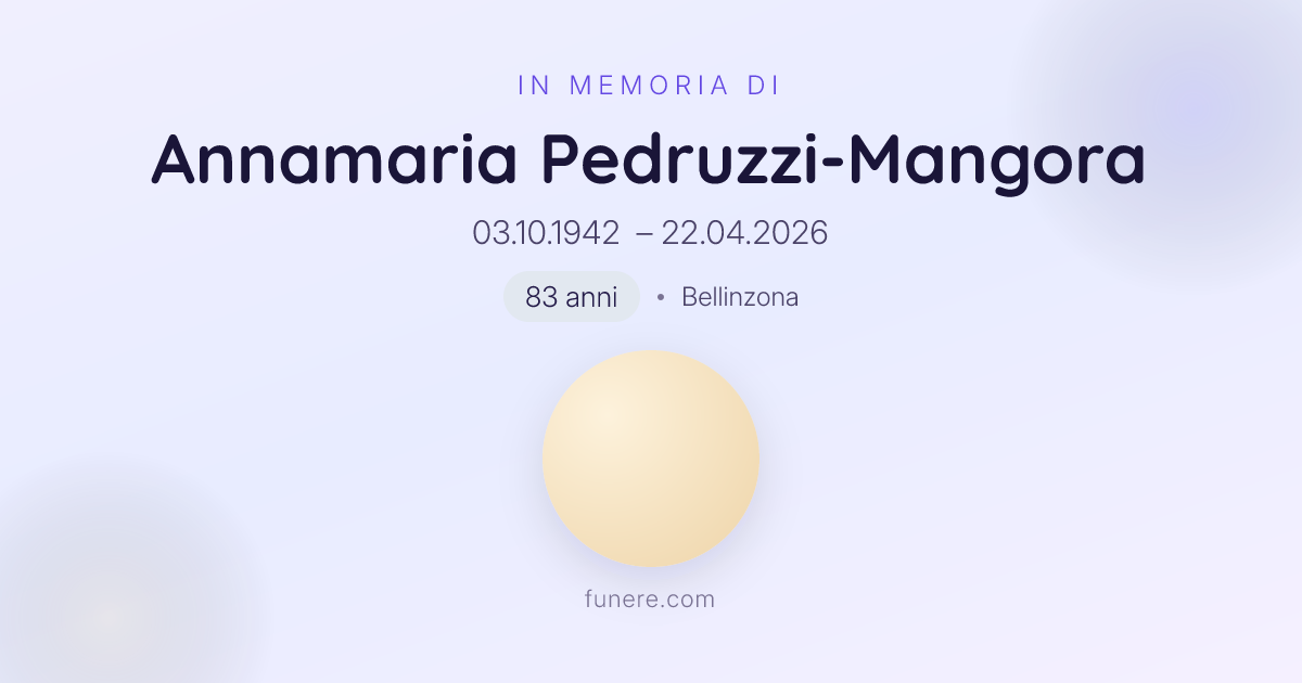 Annuncio funebre Annamaria Pedruzzi-Mangora, Bellinzona, Ticino ...