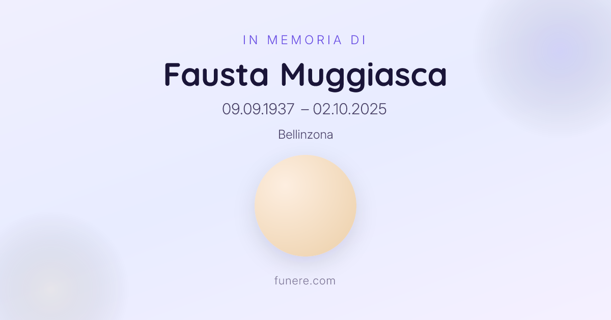 Annuncio funebre Fausta Muggiasca, Bellinzona, Ticino - Omaggio e ...